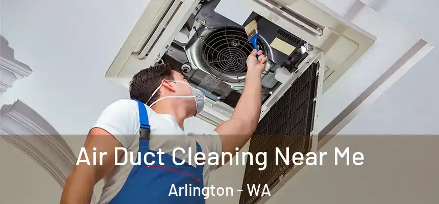  Air Duct Cleaning Near Me Arlington - WA