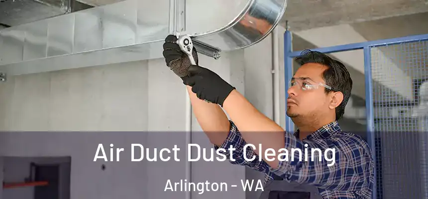  Air Duct Dust Cleaning Arlington - WA