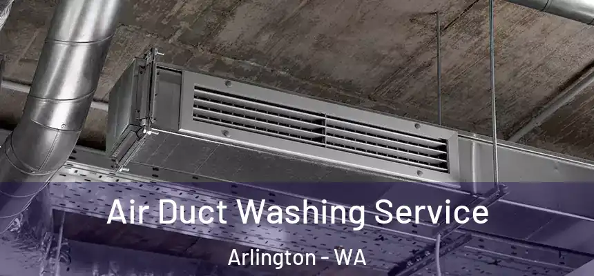  Air Duct Washing Service Arlington - WA