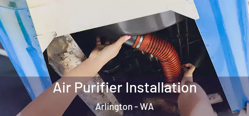  Air Purifier Installation Arlington - WA