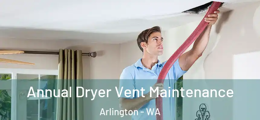  Annual Dryer Vent Maintenance Arlington - WA