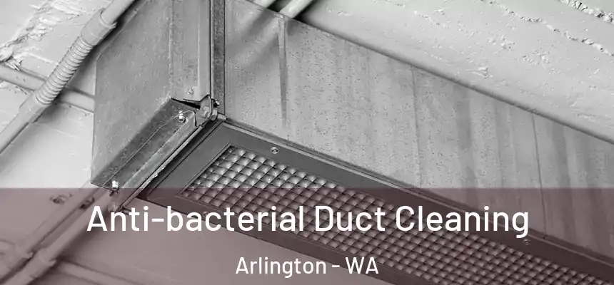  Anti-bacterial Duct Cleaning Arlington - WA