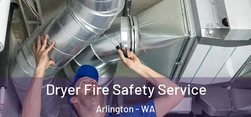  Dryer Fire Safety Service Arlington - WA