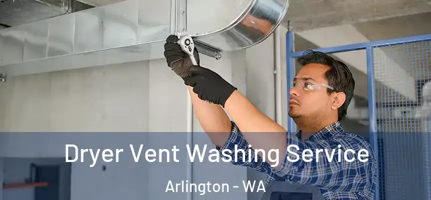 Dryer Vent Washing Service Arlington - WA