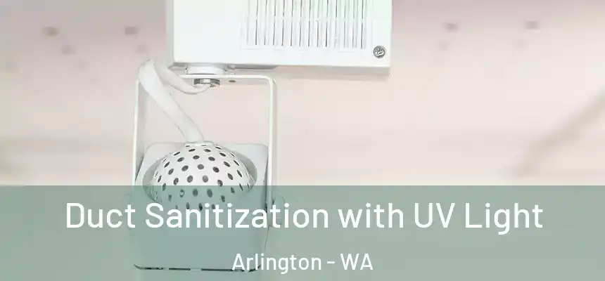  Duct Sanitization with UV Light Arlington - WA