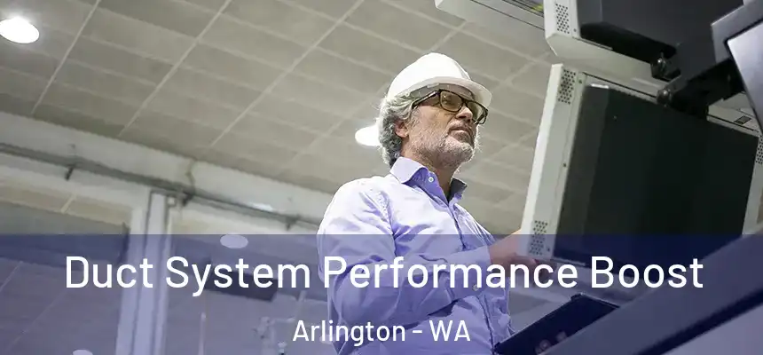  Duct System Performance Boost Arlington - WA