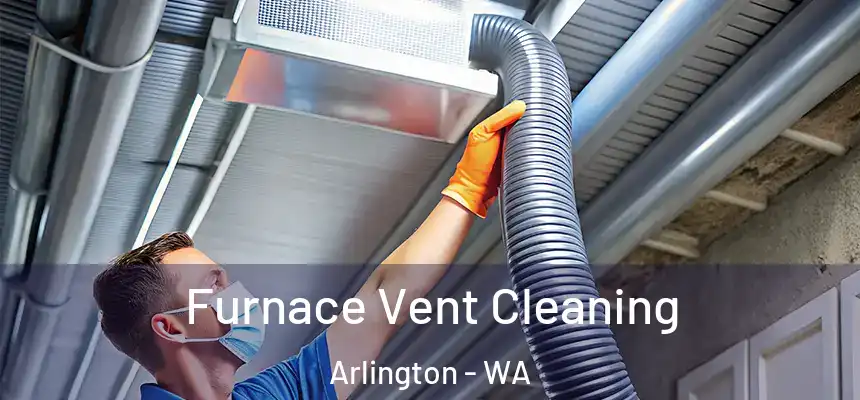  Furnace Vent Cleaning Arlington - WA
