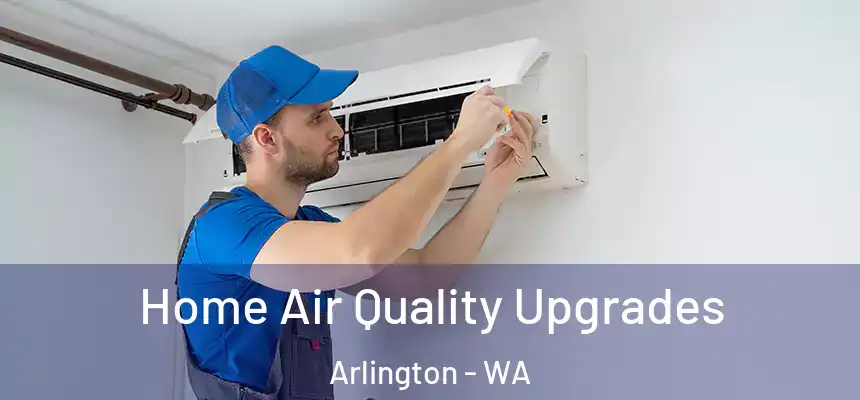 Home Air Quality Upgrades Arlington - WA