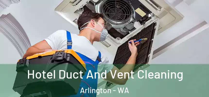  Hotel Duct And Vent Cleaning Arlington - WA