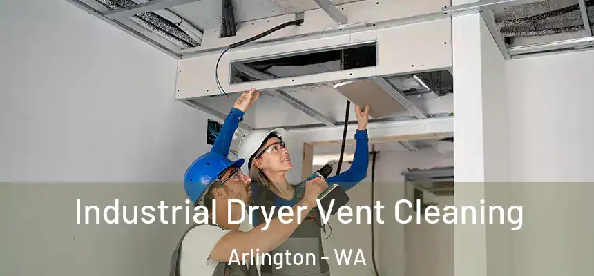  Industrial Dryer Vent Cleaning Arlington - WA