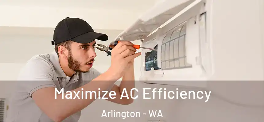  Maximize AC Efficiency Arlington - WA