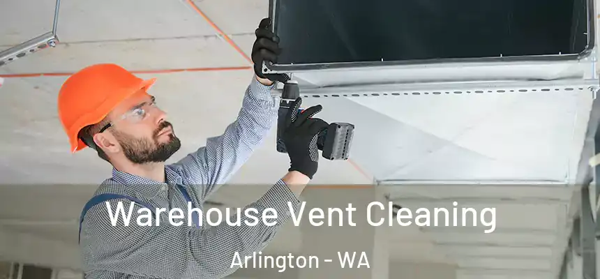  Warehouse Vent Cleaning Arlington - WA